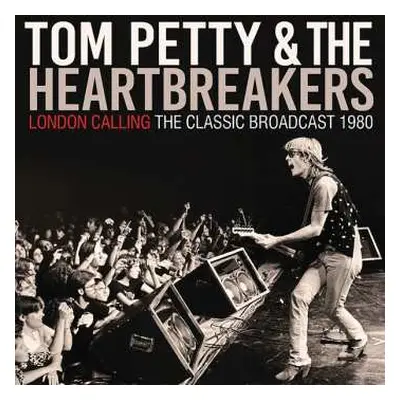 2LP Tom Petty And The Heartbreakers: London Calling The Classic Broadcast 1980