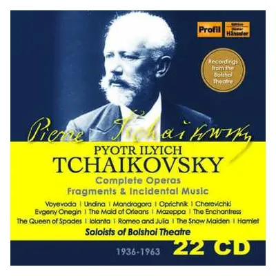 22CD Peter Iljitsch Tschaikowsky: Sämtliche Opern, Fragmente & Bühnenmusiken