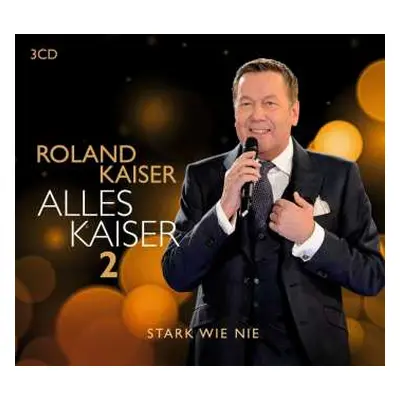 3CD Roland Kaiser: Alles Kaiser 2 (Stark Wie Nie)