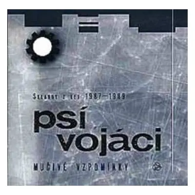 CD Psí Vojáci: Mučivé Vzpomínky (Skladby Z Let 1987-1989)