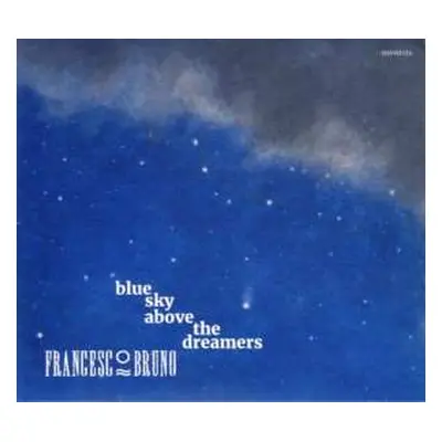 CD Francesco Bruno: Blue Sky Above The Dreamers