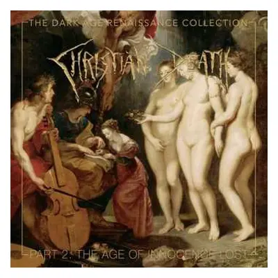 4CD Christian Death: The Dark Age Renaissance Collection Part 2: The Age Of Innocence Lost