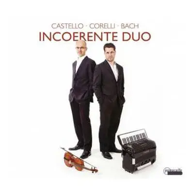 CD Dario Castello: Incoerente Duo - Musik Für Violine & Akkordeon