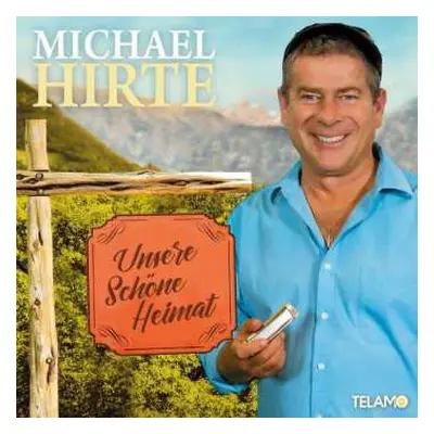 CD Michael Hirte: Unsere Schöne Heimat