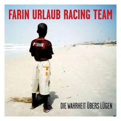 2CD Farin Urlaub Racing Team: Die Wahrheit Übers Lügen