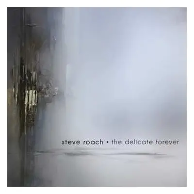 CD Steve Roach: The Delicate Forever