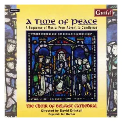 CD Belfast Cathedral Choir: A Time Of Peace. A Sequence Of Music: From Advent To Candlemass