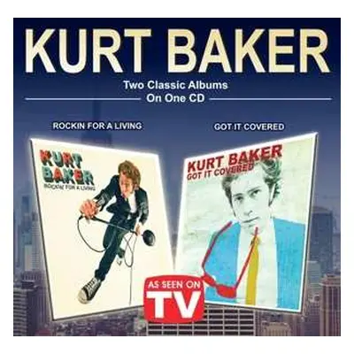 CD Kurt Baker: Rockin' For A Living / Got It Covered