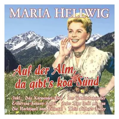 2CD Maria Hellwig: Auf Der Alm, Da Gibt's Koa Sünd - 27 Große Erfolge