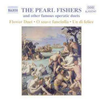 CD Various: The Pearl Fishers And Other Famous Operatic Duets-Flower Duet, O Soave Fanciulla, Un