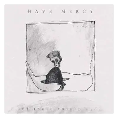 CD Have Mercy: The Earth Pushed Back