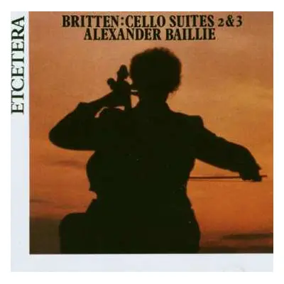 CD Benjamin Britten: Suiten Für Cello Solo Nr.2 & 3 (opp.80 & 87)