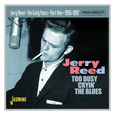 CD Jerry Reed: Too Busy Cryin' The Blues: The Early Years Pt.1