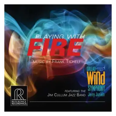 CD Dallas Wind Symphony: Playing With Fire - Music By Frank Ticheli