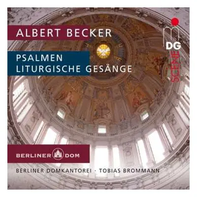 SACD Albert Becker: Liturgische Gesänge Für Das Kirchenjahr Op.46