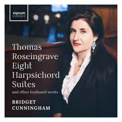 2CD Bridget Cunningham: Thomas Roseingrave: Eight Harpsichord Suites