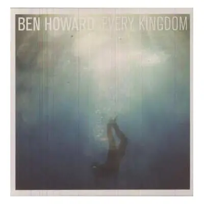 LP Ben Howard: Every Kingdom