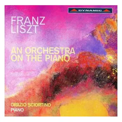 CD Orazio Sciortino: Franz Listz - An Orchestra On The PIano