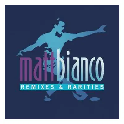 2CD Matt Bianco: Remixes & Rarities