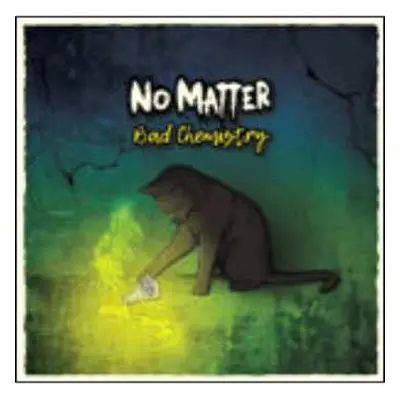 CD No Matter: Bad Chemistry