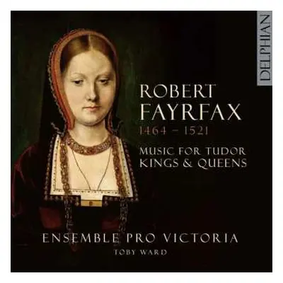 CD Robert Fayrfax: Music For Tudor Kings & Queens