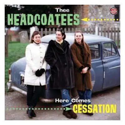 CD Thee Headcoatees: Here Comes Cessation