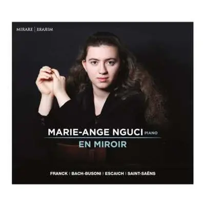 CD Marie-Ange Nguci: En Miroir: Franck, Bach-Busoni, Escaich, Saint-Saëns