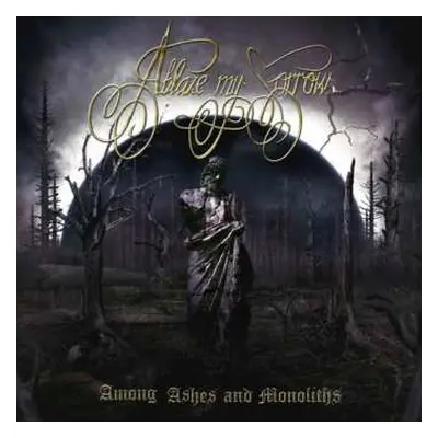 CD Ablaze My Sorrow: Among Ashes And Monoliths