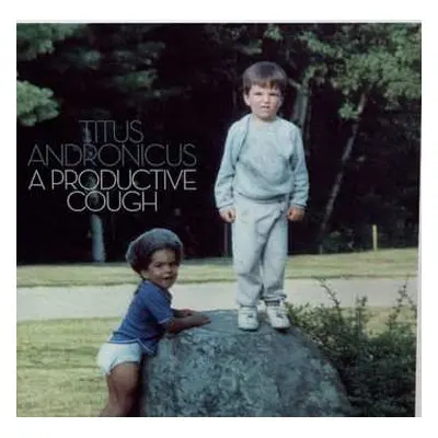 LP/SP Titus Andronicus: A Productive Cough LTD | CLR