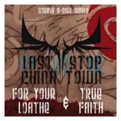 CD Last Stop China Town: For Your Loathe & True Faith