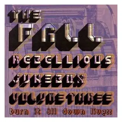 2CD The Fall: Rebellious Jukebox Volume Three (Burn It All Down Live!!)