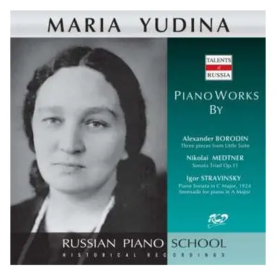 CD Alexander Borodin: Maria Yudina Spielt Borodin, Medtner, Strawinsky