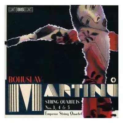 CD Bohuslav Martinů: String Quartets Nos. 3, 4, 5