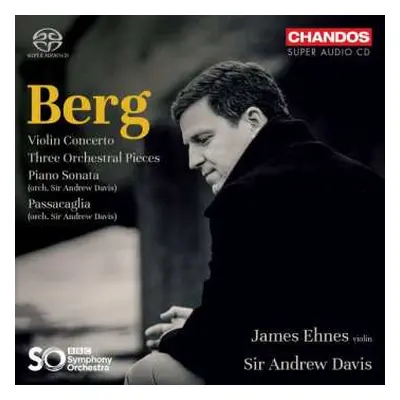 SACD Alban Berg: Violin Concerto / Three Orchestral Pieces / Piano Sonata / Passacaglia