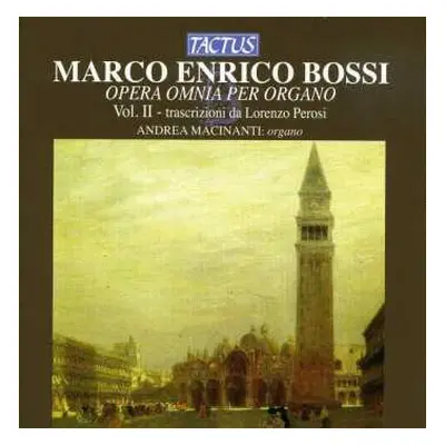 CD Marco Enrico Bossi: Opera Omnia Per Organo - Vol. II - Trascrizioni Da Lorenzo Perosi