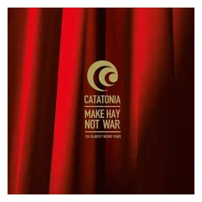 5CD Catatonia: Make Hay Not War-the Blanco Y Negro Years