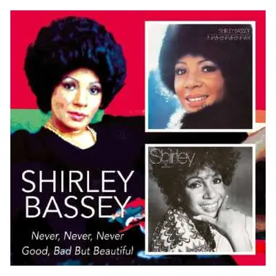 2CD Shirley Bassey: Never, Never, Never / Good, Bad But Beautiful