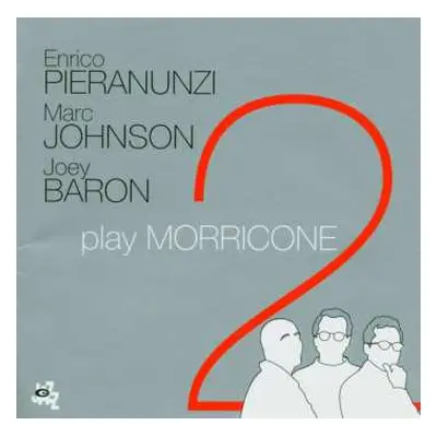 CD Enrico Pieranunzi, Marc Johnson, Joey Baron: Play Morricone 2