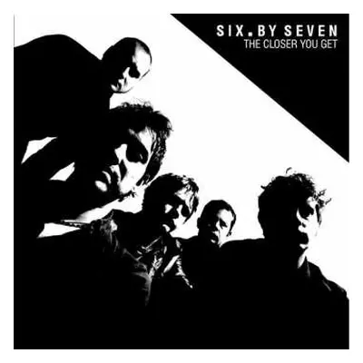 2LP Six By Seven: The Closer You Get