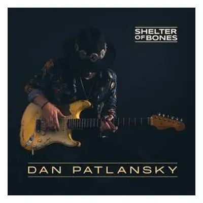 CD Dan Patlansky: Shelter Of Bones