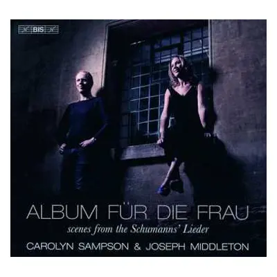 SACD Robert Schumann: Album Für Die Frau - Scenes From The Schumanns' Lieder