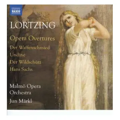 CD Albert Lortzing: Opera Overtures (Der Waffenschmied, Undine, Der Wildschütz, Hans Sachs)