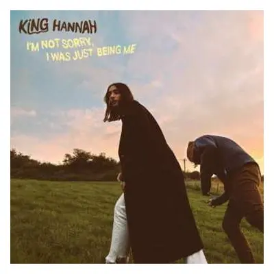 CD King Hannah: I'm Not Sorry, I Was Just Being Me