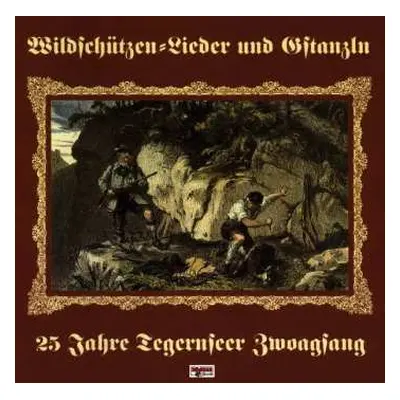 CD Tegernseer Zwoagsang: Die Schönsten Jäger- Und Wildschützenlieder