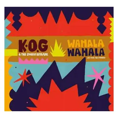 2LP K.O.G & The Zongo Brigade: Wahala Wahala