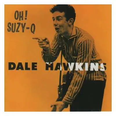 CD Dale Hawkins: Oh! Suzy-Q - The Definitive & Remastered Edition