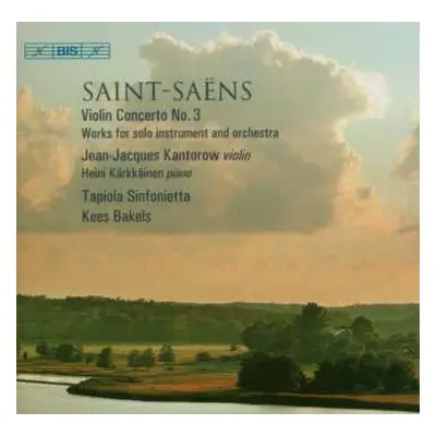 CD Camille Saint-Saëns: Violin Concerto No. 3 - Works For Solo Instrument And Orchestra