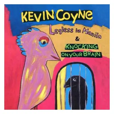 2CD Kevin Coyne: Legless In Manila & Knocking On Your Brain