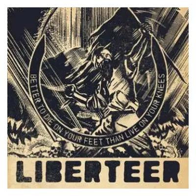 CD Liberteer: Better To Die On Your Feet Than Live On Your Knees