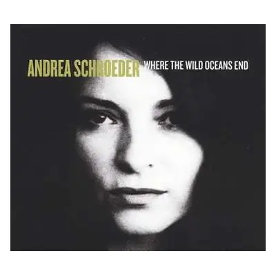 CD Andrea Schroeder: Where The Wild Oceans End